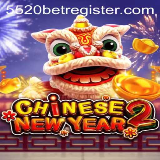 Experience the Thrill of CHINESENEWYEAR2 with 5520BET