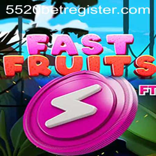 Discover the Thrilling Experience of FastFruits with 5520BET